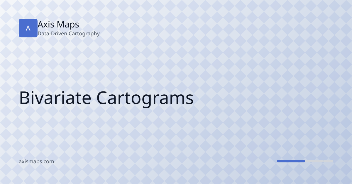 Bivariate Cartograms | Axis Maps